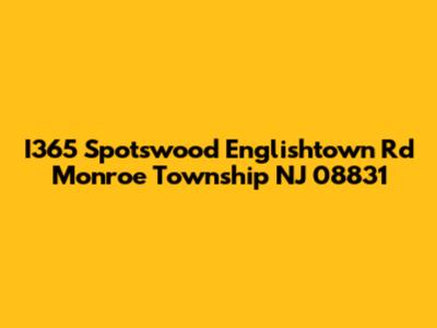 I365 Spotswood Englishtown Rd Monroe Township NJ 08831