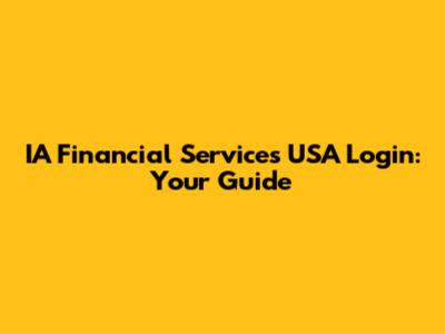 IA Financial Services USA Login: Your Guide