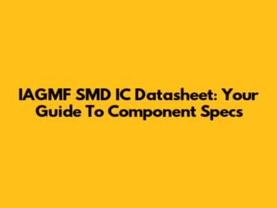 IAGMF SMD IC Datasheet: Your Guide To Component Specs