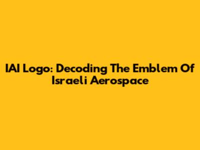 IAI Logo: Decoding The Emblem Of Israeli Aerospace