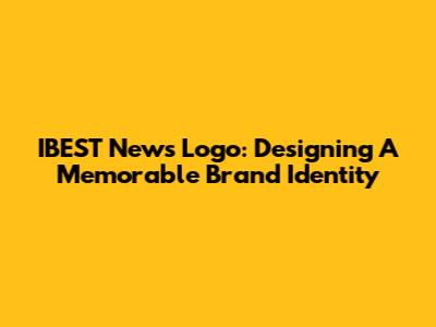 IBEST News Logo: Designing A Memorable Brand Identity
