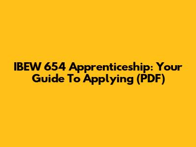 IBEW 654 Apprenticeship: Your Guide To Applying (PDF)