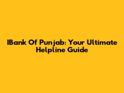 IBank Of Punjab: Your Ultimate Helpline Guide