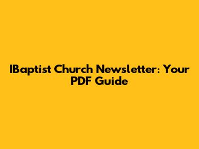 IBaptist Church Newsletter: Your PDF Guide