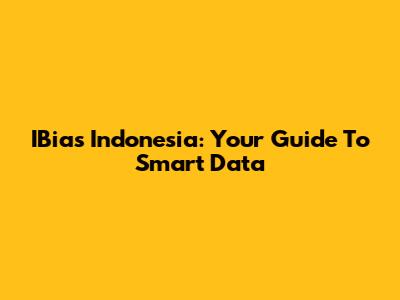 IBias Indonesia: Your Guide To Smart Data