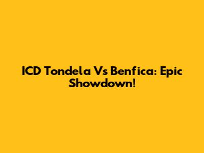 ICD Tondela Vs Benfica: Epic Showdown!