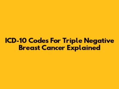 ICD-10 Codes For Triple Negative Breast Cancer Explained