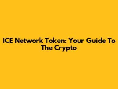 ICE Network Token: Your Guide To The Crypto