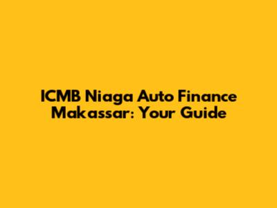 ICMB Niaga Auto Finance Makassar: Your Guide