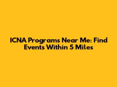 ICNA Programs Near Me: Find Events Within 5 Miles