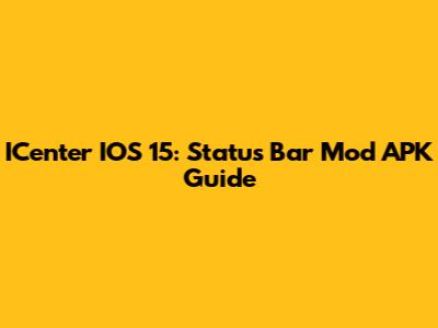 ICenter IOS 15: Status Bar Mod APK Guide