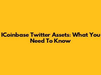 ICoinbase Twitter Assets: What You Need To Know