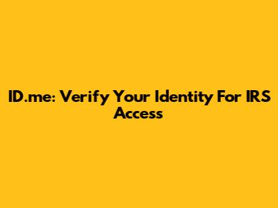 ID.me: Verify Your Identity For IRS Access