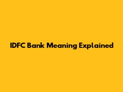 IDFC Bank Meaning Explained