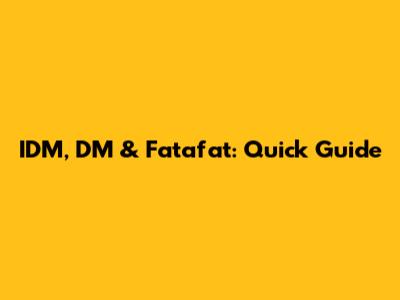 IDM, DM & Fatafat: Quick Guide