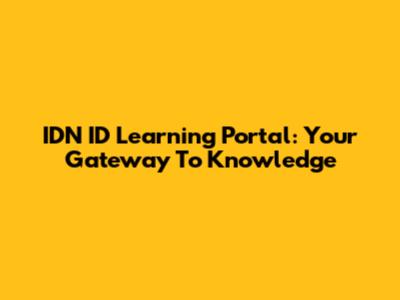 IDN ID Learning Portal: Your Gateway To Knowledge