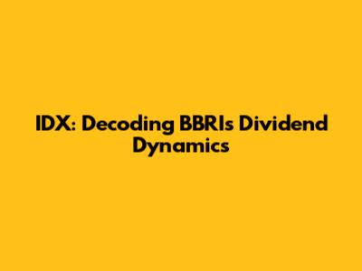 IDX: Decoding BBRI's Dividend Dynamics