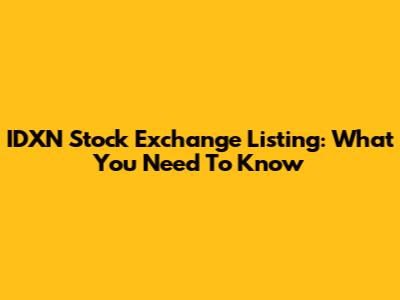 IDXN Stock Exchange Listing: What You Need To Know