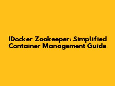 IDocker Zookeeper: Simplified Container Management Guide