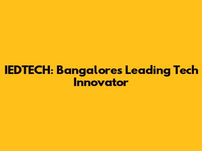 IEDTECH: Bangalore's Leading Tech Innovator