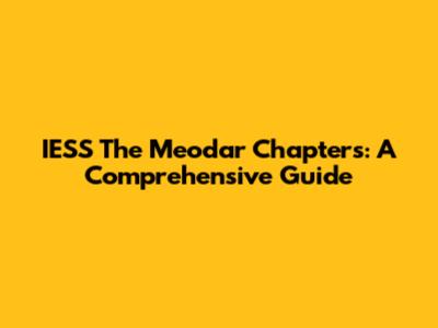 IESS The Meodar Chapters: A Comprehensive Guide