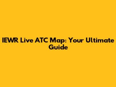 IEWR Live ATC Map: Your Ultimate Guide