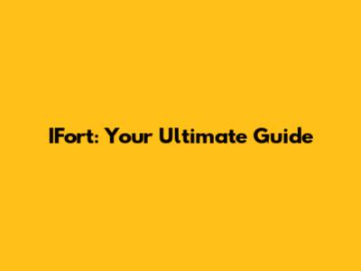 IFort: Your Ultimate Guide
