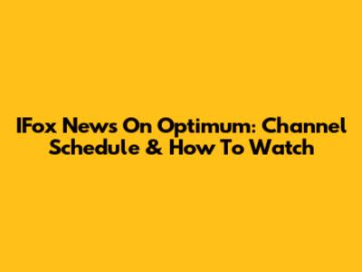 IFox News On Optimum: Channel Schedule & How To Watch