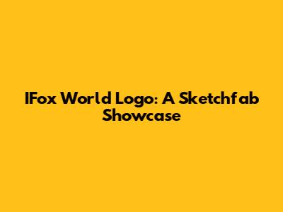 IFox World Logo: A Sketchfab Showcase