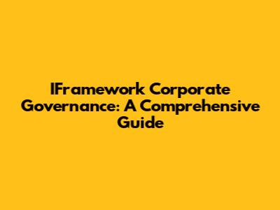 IFramework Corporate Governance: A Comprehensive Guide