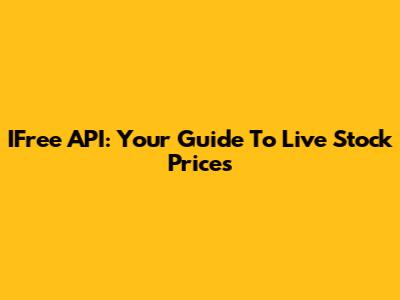 IFree API: Your Guide To Live Stock Prices