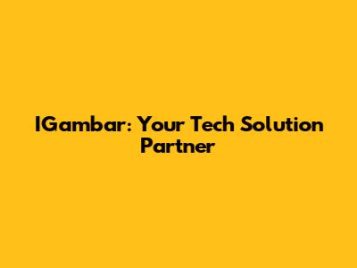 IGambar: Your Tech Solution Partner