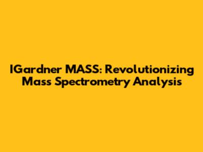 IGardner MASS: Revolutionizing Mass Spectrometry Analysis