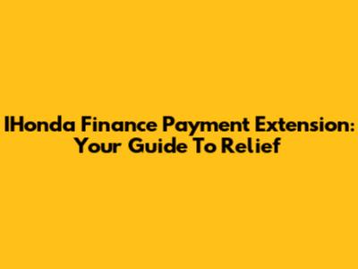 IHonda Finance Payment Extension: Your Guide To Relief