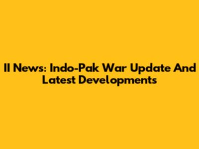 II News: Indo-Pak War Update And Latest Developments