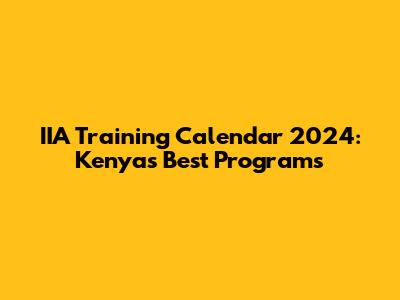 IIA Training Calendar 2024: Kenya's Best Programs