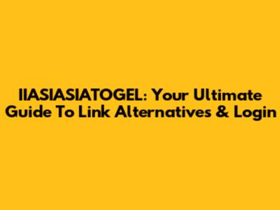IIASIASIATOGEL: Your Ultimate Guide To Link Alternatives & Login