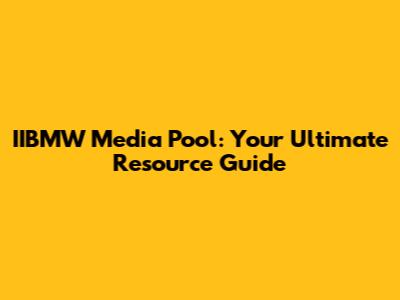 IIBMW Media Pool: Your Ultimate Resource Guide