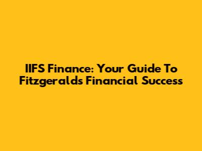 IIFS Finance: Your Guide To Fitzgerald's Financial Success