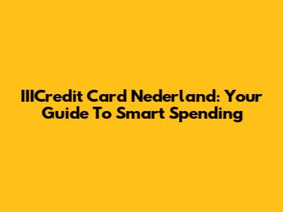 IIICredit Card Nederland: Your Guide To Smart Spending