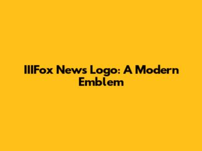 IIIFox News Logo: A Modern Emblem