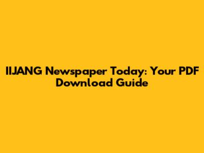 IIJANG Newspaper Today: Your PDF Download Guide
