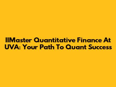 IIMaster Quantitative Finance At UVA: Your Path To Quant Success