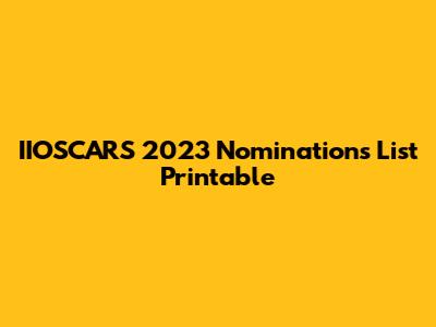 IIOSCARS 2023 Nominations List Printable