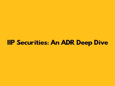 IIP Securities: An ADR Deep Dive