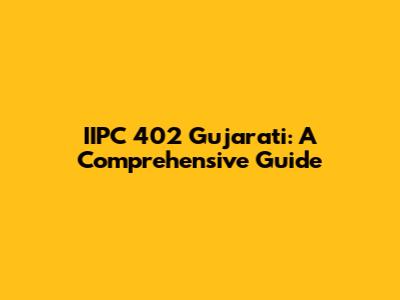IIPC 402 Gujarati: A Comprehensive Guide