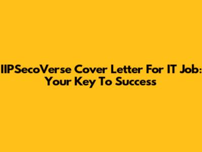 IIPSecoVerse Cover Letter For IT Job: Your Key To Success