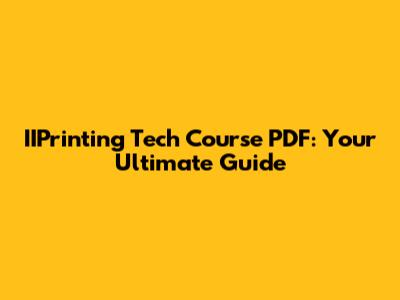 IIPrinting Tech Course PDF: Your Ultimate Guide