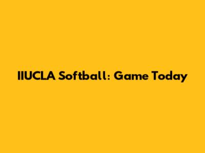 IIUCLA Softball: Game Today