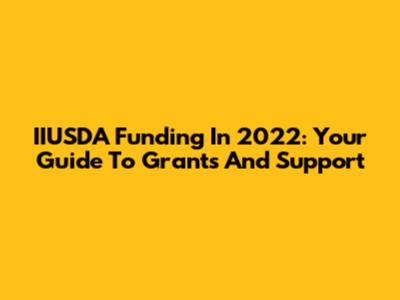 IIUSDA Funding In 2022: Your Guide To Grants And Support